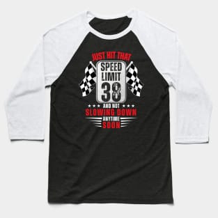 38th Birthday Speed Limit Sign 38 Years Old Funny Racing Baseball T-Shirt